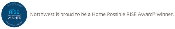 Northwest is proud to be a Home Possible RISE Award® winner.